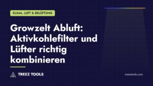 Titelbild: Growzelt Abluft: Aktivkohlefilter und Lüfter richtig kombinieren