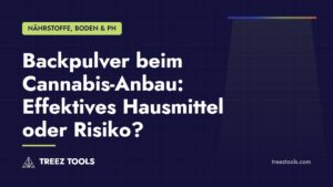 Titelbild: Backpulver beim Cannabis-Anbau: Effektives Hausmittel oder Risiko?