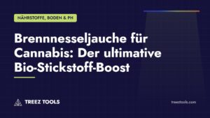 Titelbild: Brennnesseljauche für Cannabis: Der ultimative Bio-Stickstoff-Boost