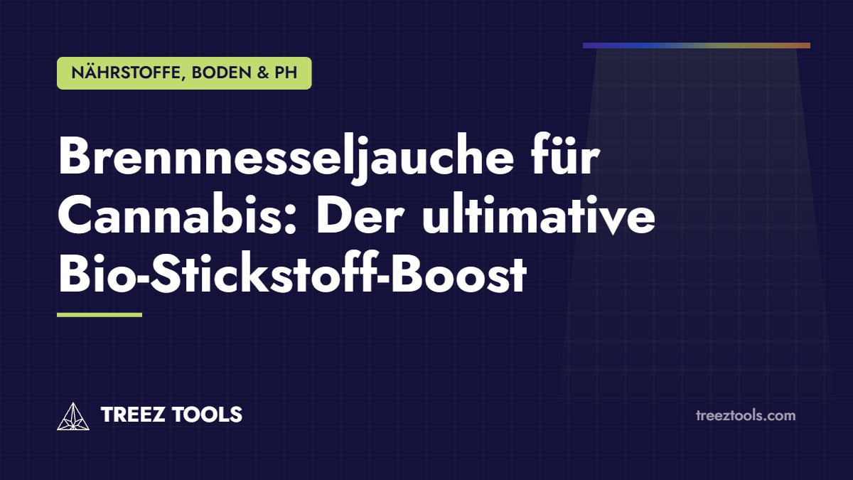 Titelbild: Brennnesseljauche für Cannabis: Der ultimative Bio-Stickstoff-Boost