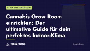 Titelbild: Cannabis Grow Room einrichten: Der ultimative Guide für dein perfektes Indoor-Klima