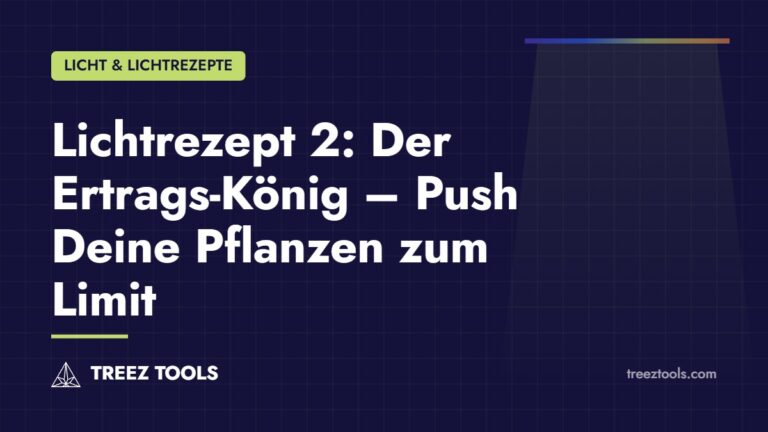 Titelbild: Lichtrezept 2: Der Ertrags-König – Push Deine Pflanzen zum Limit