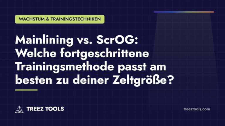 Titelbild: Mainlining vs. ScrOG: Welche fortgeschrittene Trainingsmethode passt am besten zu deiner Zeltgröße?