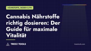 Titelbild: Cannabis Nährstoffe richtig dosieren: Der Guide für maximale Vitalität