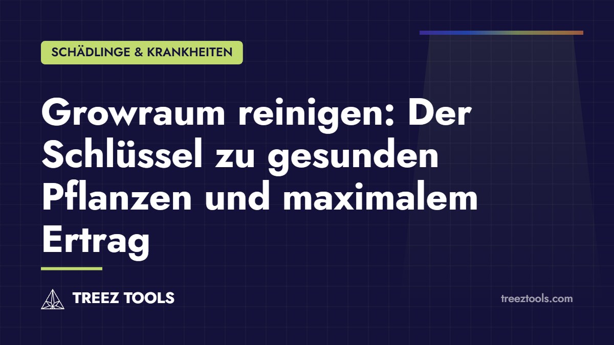 Titelbild: Growraum reinigen: Der Schlüssel zu gesunden Pflanzen und maximalem Ertrag