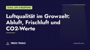 Titelbild: Luftqualität im Growzelt: Abluft, Frischluft und CO2-Werte