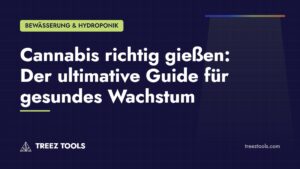 Titelbild: Cannabis richtig gießen: Der ultimative Guide für gesundes Wachstum